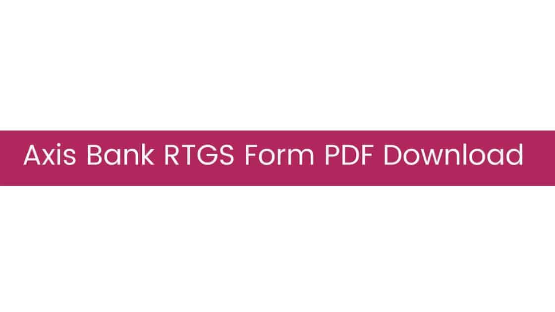 How To Download And Fill Axis Bank Rtgs Form