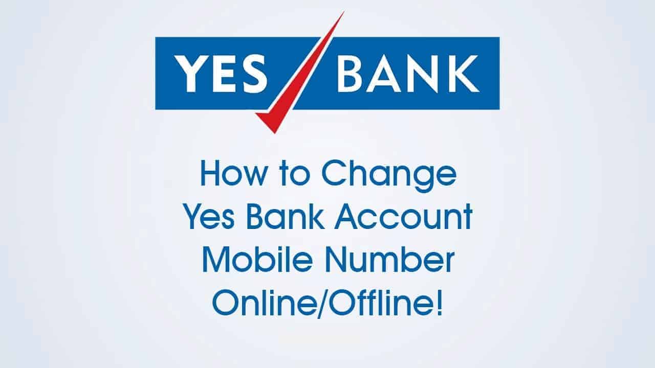 how to change mobile number in yes bank online,how to change mobile number in yes bank,yes bank mobile number change,yes bank change mobile number,how to change registered mobile number in yes bank,yes bank mobile number change form