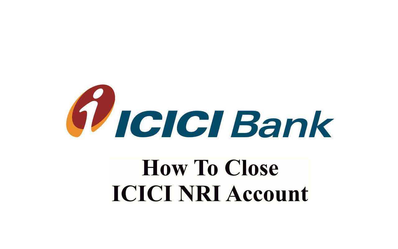 How to close icici nri acoount