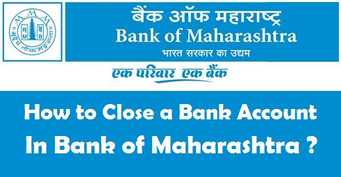 How To Close Bank Of Maharashtra Account Online?