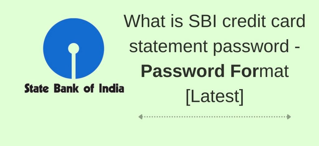 Format for the SBI credit card statement password is stated below.