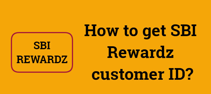 How To Find SBI Rewardz Customer ID