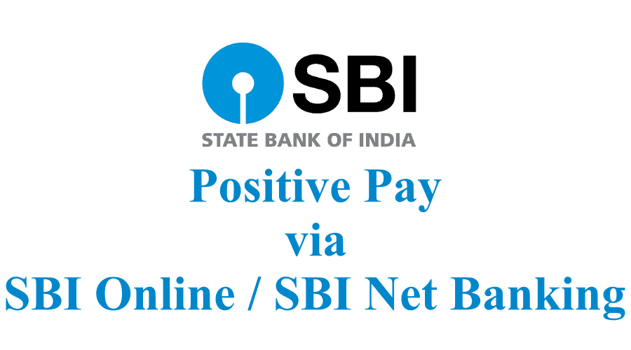 The Process To Submit Positive Pay In SBI Online / SBI Net Banking.