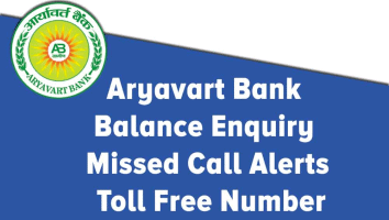 Aryavart Bank Balance Enquiry, Toll-Free Number, Missed Call Alerts | Aryavart Bank Balance Check